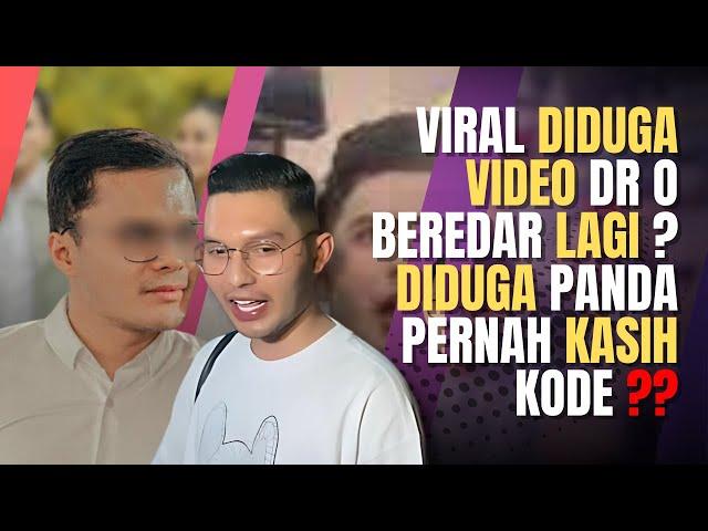 VIRAL DIDUGA VIDEO DR O BEREDAR LAGI, DIDUGA  PANDA PERNAH KASIH KODE ??