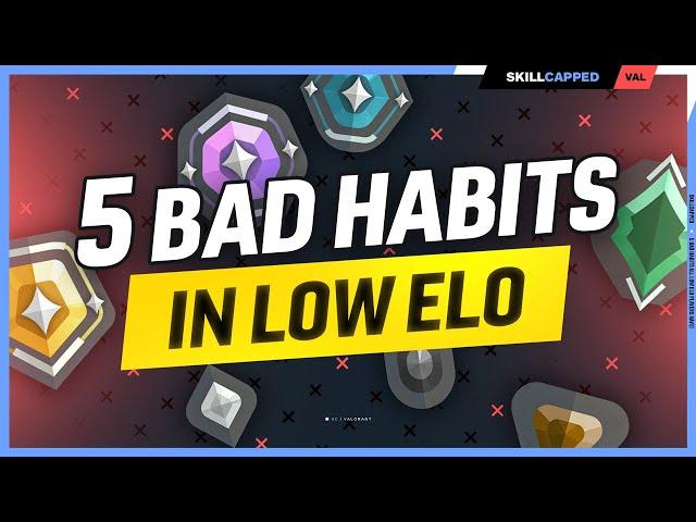 5 BAD HABITS HOLDING YOU BACK!! - Valorant Guide