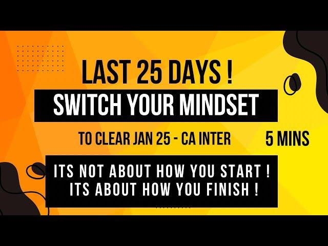 How to pass CA INTER JAN 25 in 25 days ! Right mindset for studying in last one month !