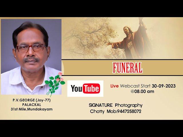 Funeral Service of P.V.GEORGE (JOY-77) PALACKAL On.30th September 2023 @8 am