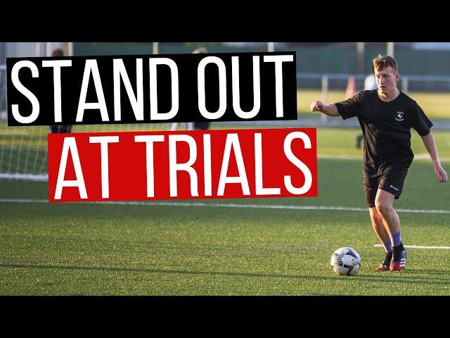 How To Stand Out At Soccer Trials In 7 Minutes