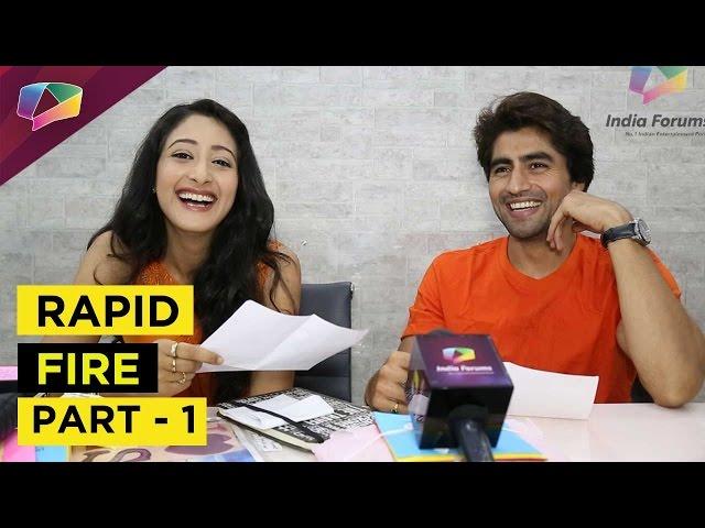 Rapid Fire Round with Harshad Chopda and Shivya Pathania - Part - 1