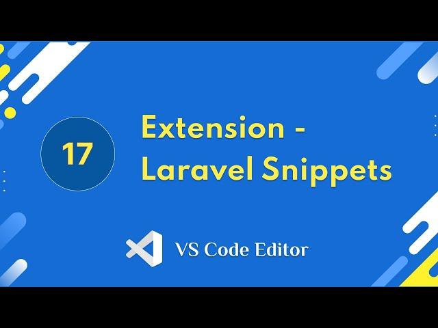 17. Extension - Laravel Snippets | VS Code Editor