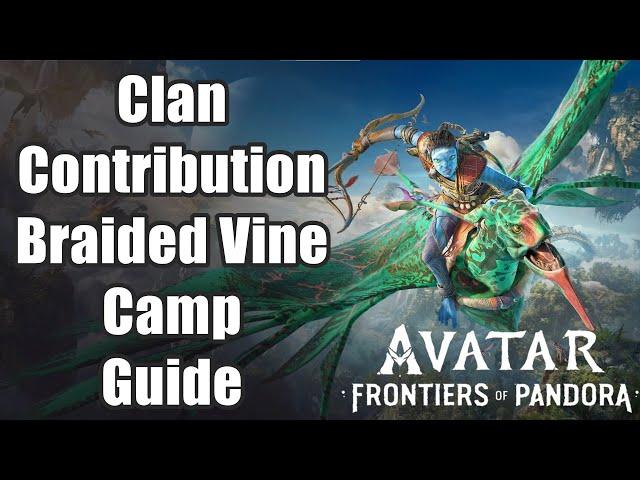 Avatar: Frontiers of Pandora - Clan Contribution: Braided Vine Camp Guide