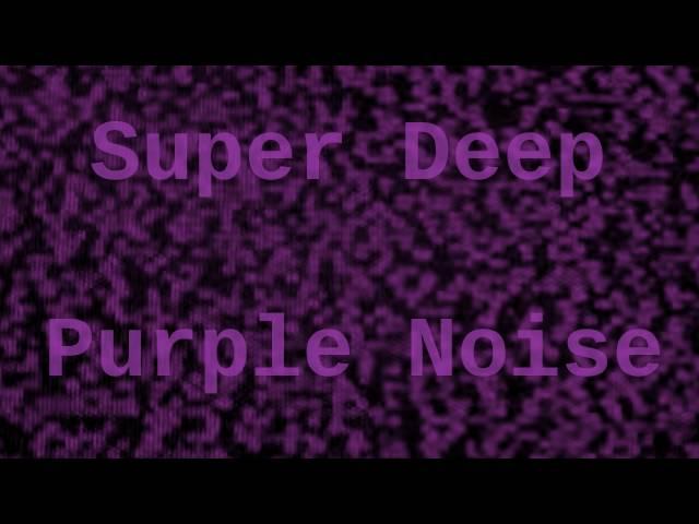 Super Deep Purple Noise for 6 Hours