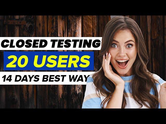 Best way For Closed Testing on Google Play Console 20 users