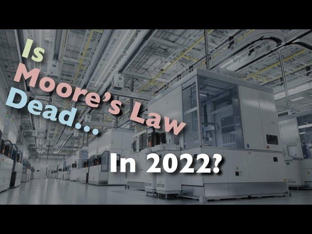 Is Moore's Law Dead? in 2022