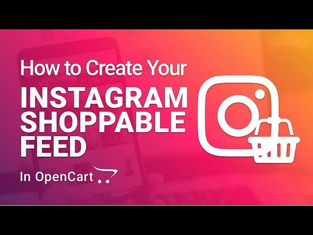 How to Add an Instagram Shoppable Feed in OpenCart