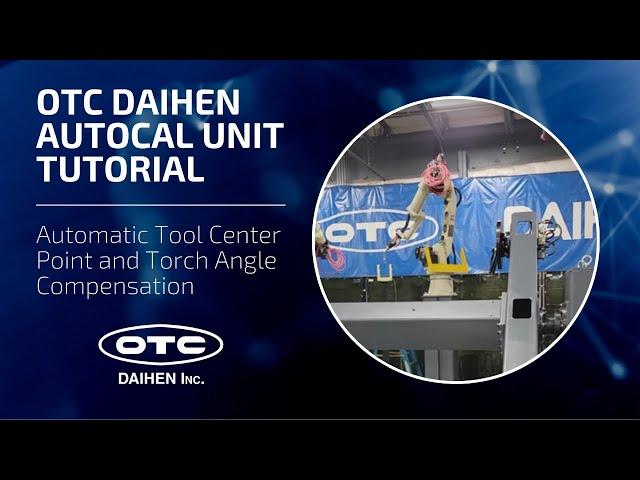 OTC DAIHEN AutoCal Unit Tutorial | Automatic Tool Center Point and Torch Angle Compensation