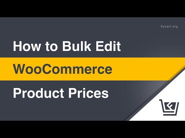 How to Bulk Edit WooCommerce Product Prices?