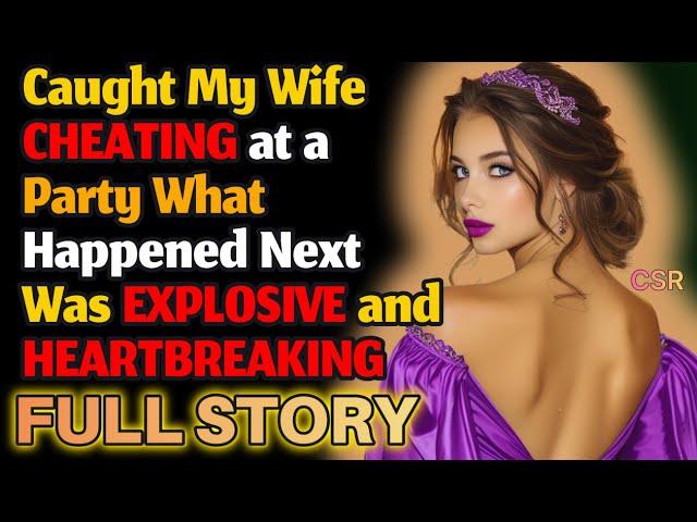 Caught My Wife CHEATING at a Party - What Happened Next Was EXPLOSIVE and HEARTBREAKING