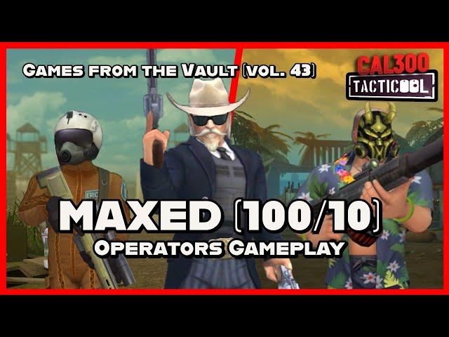 TACTICOOL:MAXED (100/10) OPERATORS GAMEPLAY[Games from the Vault vol.43]