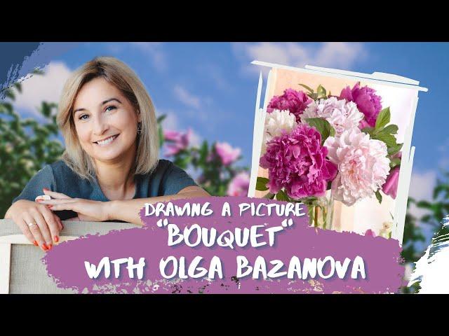 Webinar with Olga Bazanova - Painting Bouquet in Oil