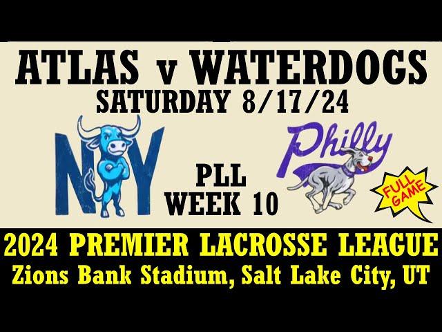 2024 PLL Week 10 New York Atlas v Philadelphia Waterdogs (Full Game) 8/17/24 Premier Lacrosse League