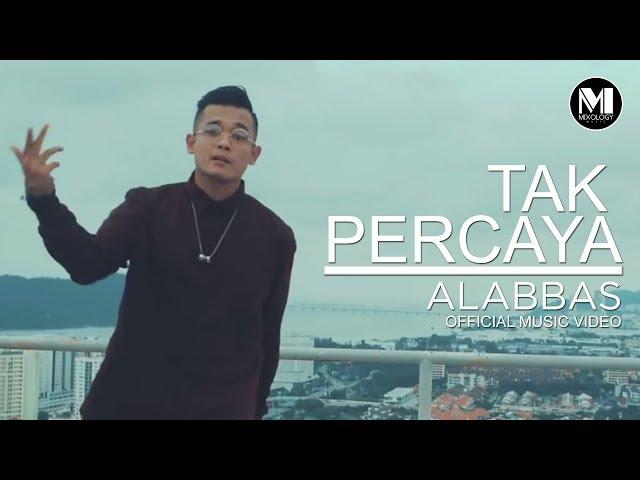 Alabbas - Tak Percaya (Official Music Video)