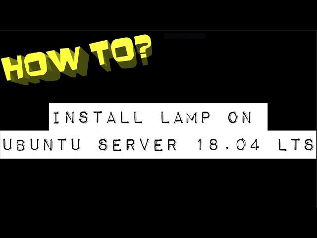 Ubuntu Server 18.04 LTS LAMP Install