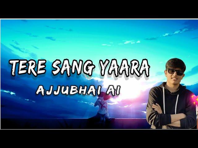 Ajjubhai New Ai Song - Tere Sang Yaara (Lyricals) 