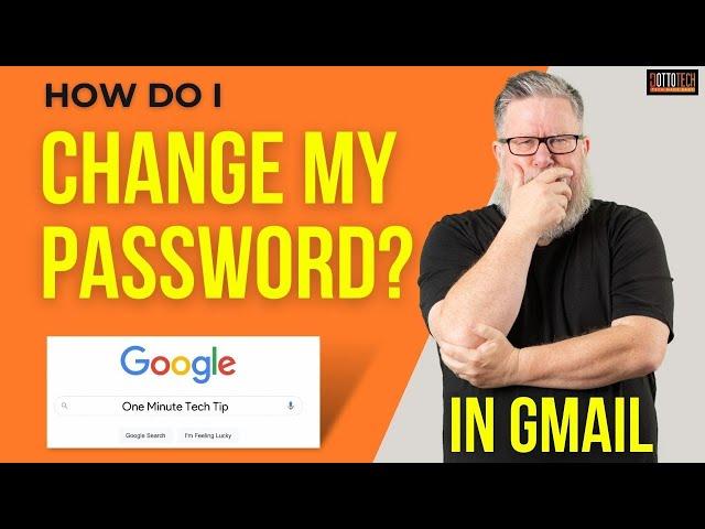 How to Change your Gmail Password.