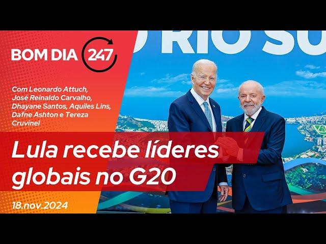 Bom dia 247: Lula recebe líderes globais no G20 (18.11.24)