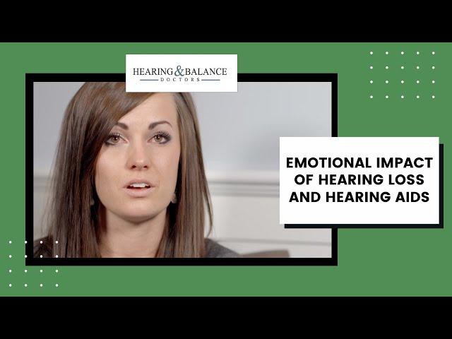 The Emotional Impact of Hearing Loss and Hearing Aids | Hearing & Balance Doctors
