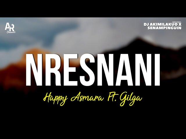 Nresnani - Happy Asmara Ft. Gilga Sahid (LIRIK)