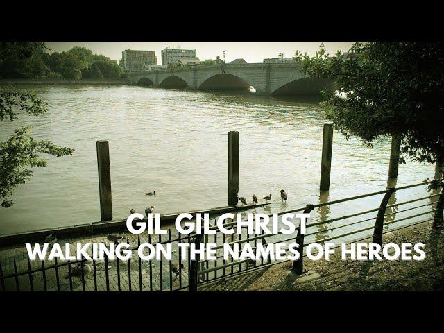 Gil Gilchrist - Walking on the Names of Heroes (Official Video)