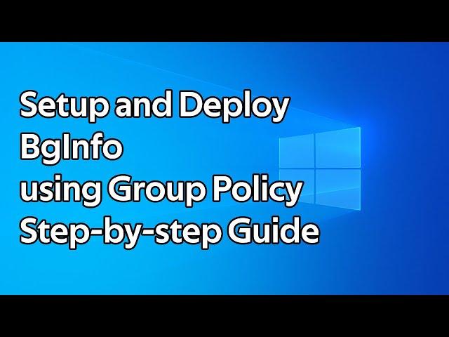 How to deploy BgInfo to servers using Group Policy step by step guide (Windows Server 2022)