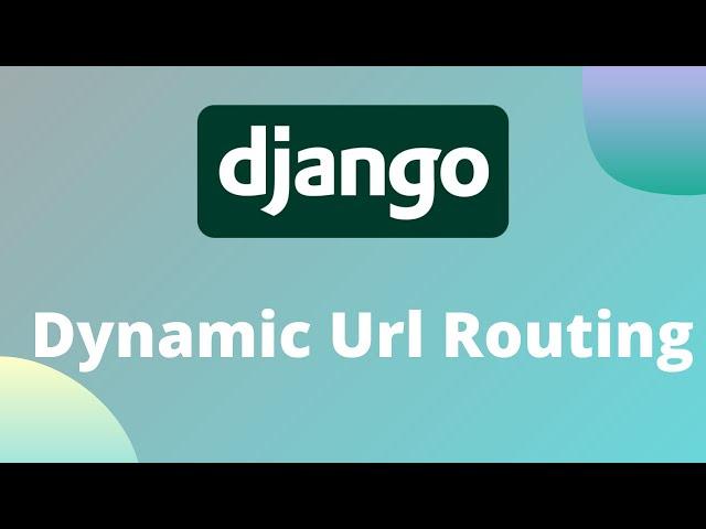 Dynamic Url Routing In Django