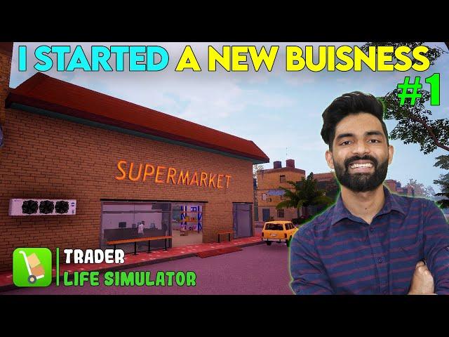 First Day at my Supermarket - Traders Life Simulator #1