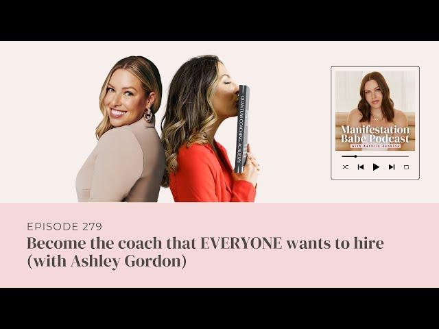 Podcast | Become the coach that EVERYONE wants to hire with Ashley Gordon