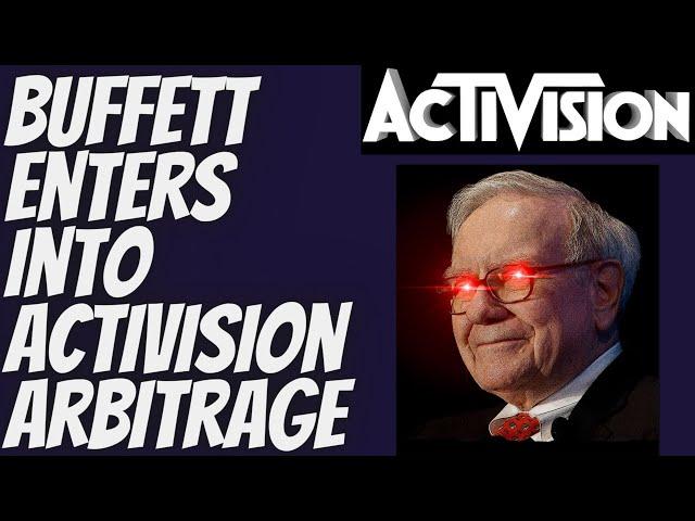 Warren  Buffett Bought 9.5% of Activision | Full Arbitrage Analysis