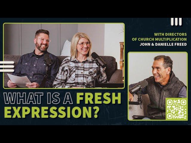 What is a Fresh Expression? - With John & Danielle Freed