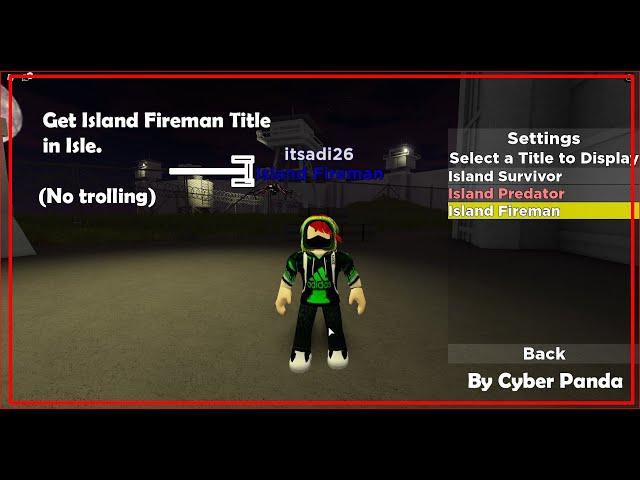 Get Island Fireman Title On Isle | Easiest way | By Cyber Panda