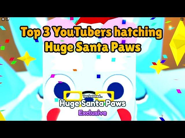 Top 3 YouTubers hatching Huge Santa Paws!  | Pet Simulator X Roblox