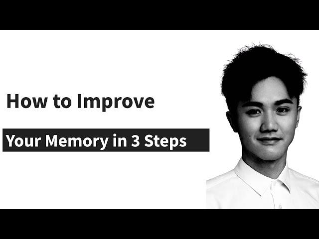 How to improve your memory (Encoding, Storage, Retrieval)