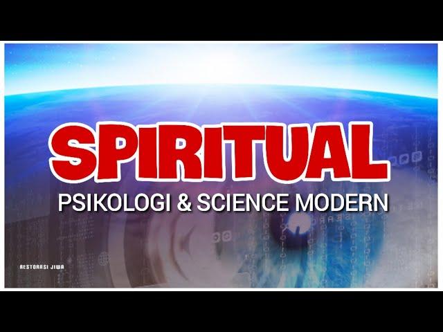 SPIRITUAL, PSIKOLOGI DAN SCIENCE MODERN