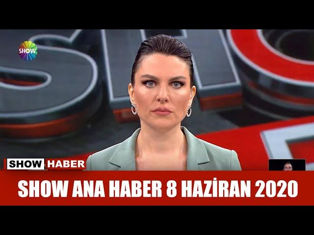 Show Ana Haber 8 Haziran 2020