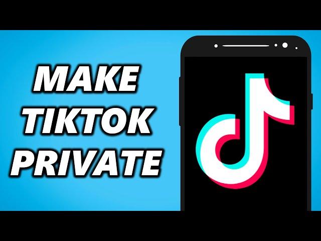 How to Make Private TikTok Account! 2024