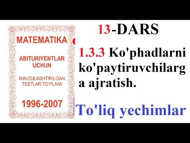 13-DARS 1.3.3 Ko'phadlarni ko'paytiruvchilarga ajratish.