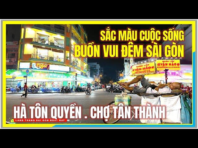 Sắc Màu Cuộc Sống | BUỒN VUI ĐÊM SÀI GÒN | Hà Tôn Quyền & Chợ Tân Thành Chợ Lớn Sài Gòn Ngày Nay