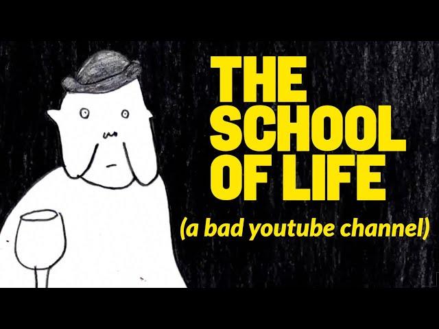 School of Life: A Bad YouTube Channel | Big Joel