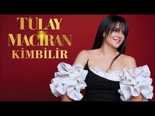 Tülay Maciran - Kimbilir