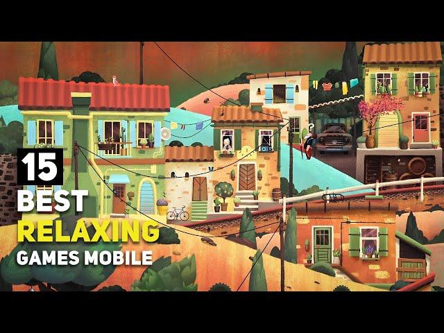 Top 15 Offline Relaxing Games For Android / iOS | Stress-Free Games