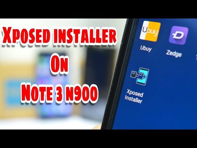 How to install Xposed Installer on Note 3 N900