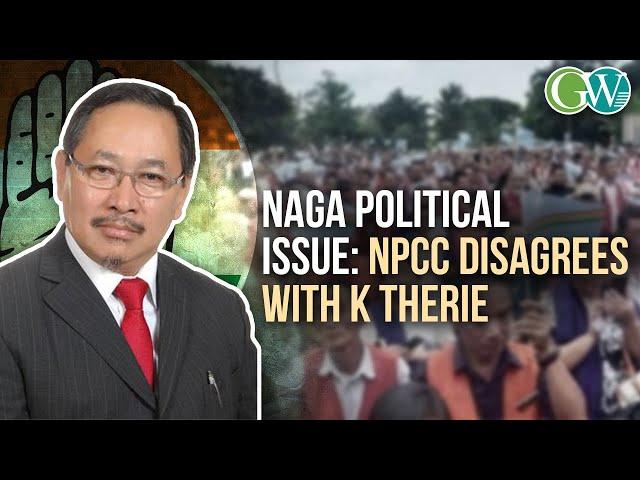 NPCC DISAGREES WITH K THERIE'S STATEMENT ON NAGA POLITICAL ISSUE