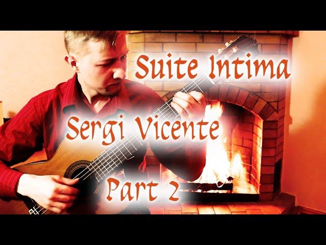 Sergi Vicente - Suite Intima Part2 - Classical Guitar