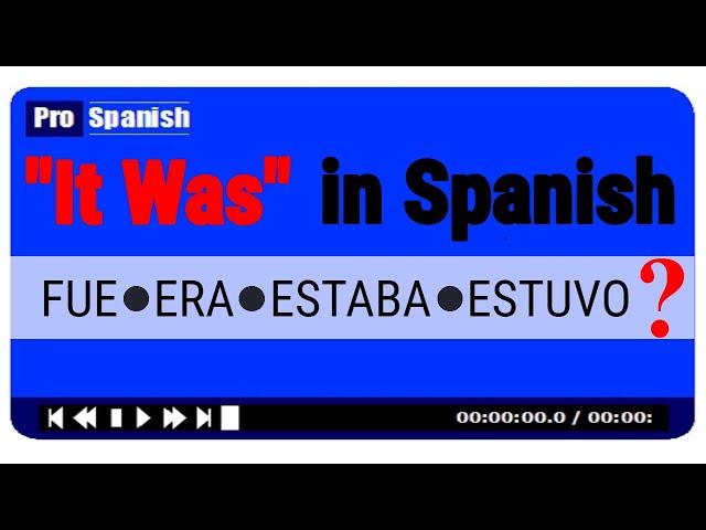 "It Was" in SPANISH - FUE  ERA  ESTABA  ESTUVO - Simple Shortcut Lesson