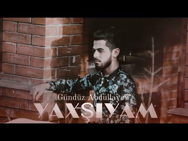 Gunduz Abdullayev - Yaxsiyam (Official Audio) 2024