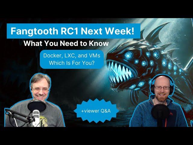 Fangtooth RC1 on Tuesday, Docker vs LXC vs VMs, More Viewer Questions | TrueNAS Tech Talk (T3) E018