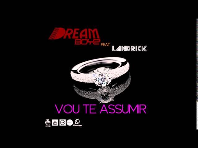 Dream Boyz - Vou Te Assumir (feat. Landrick) [Audio]